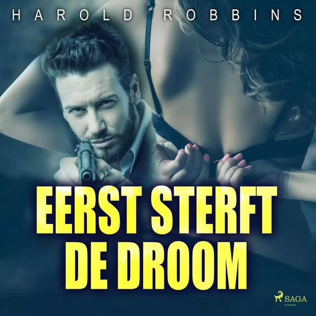 Eerst sterft de droom - Harold Robbins - Saga Egmont International