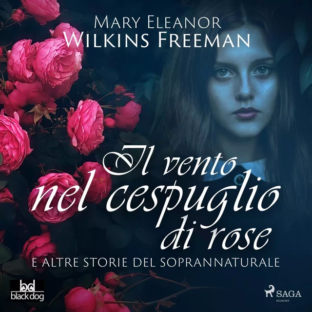 Il vento nel cespuglio di rose e altre storie del soprannaturale - Mary E. Wilkins Freeman - Saga Egmont International