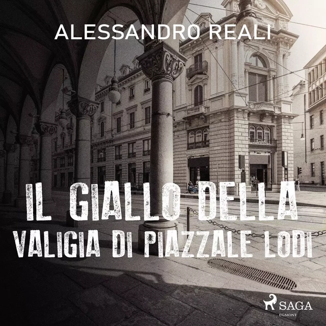 Il giallo della valigia di piazzale Lodi - Alessandro Reali - Saga Egmont International