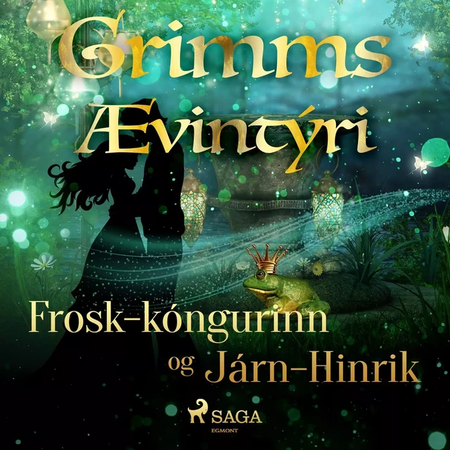 Frosk-kóngurinn og Járn-Hinrik -  Grimmsbræður - Saga Egmont International