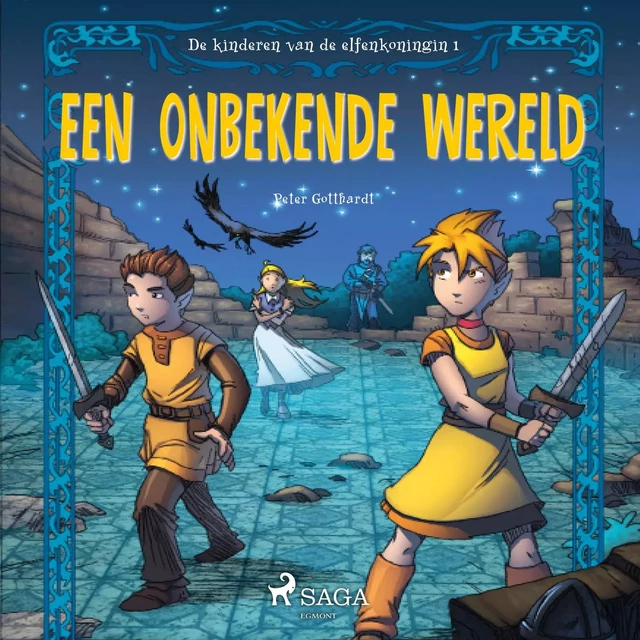 De kinderen van de elfenkoningin 1 - Een onbekende wereld - Peter Gotthardt - Saga Egmont International