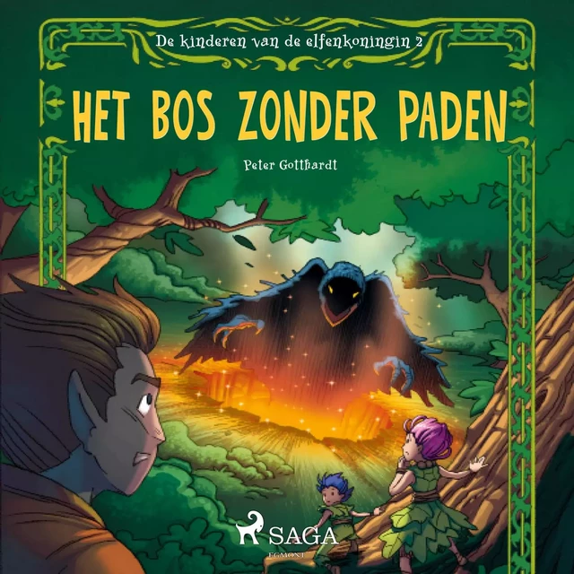 De kinderen van de elfenkoningin 2 - Het bos zonder paden - Peter Gotthardt - Saga Egmont International