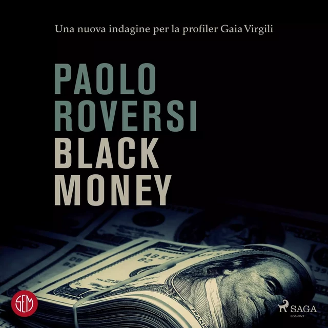 Black money. Una nuova indagine per la profiler Gaia Virgili - Paolo ROVERSI - Saga Egmont International