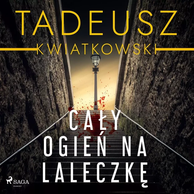 Cały ogień na laleczkę - Tadeusz Kwiatkowski - Saga Egmont International