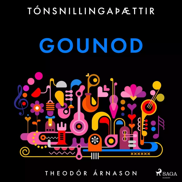 Tónsnillingaþættir: Gounod - Theódór Árnason - Saga Egmont International