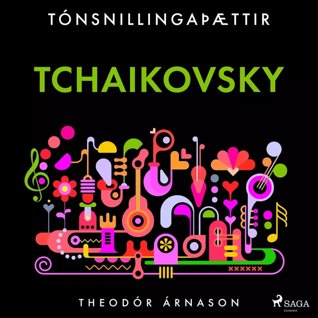 Tónsnillingaþættir: Tchaikovsky - Theódór Árnason - Saga Egmont International