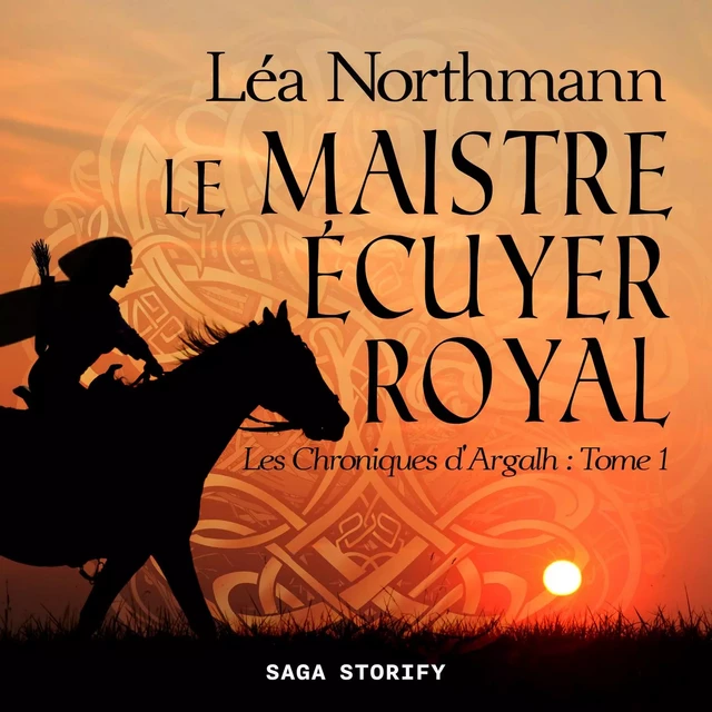 Les Chroniques d'Argalh, T1 : Le Maistre écuyer royal - Léa Northmann - Saga Egmont French