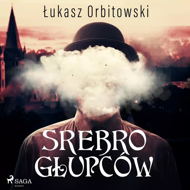 Srebro głupców - Łukasz Orbitowski - Saga Egmont International