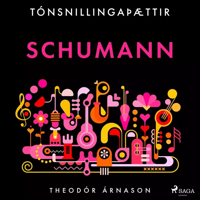 Tónsnillingaþættir: Schumann - Theódór Árnason - Saga Egmont International