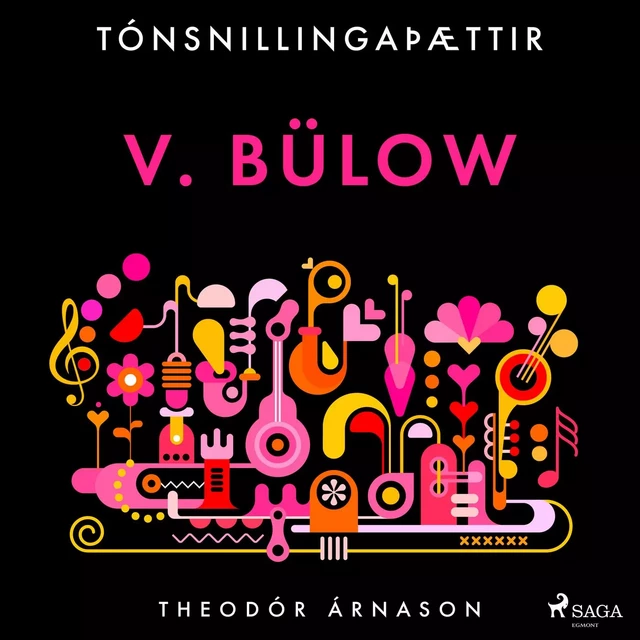 Tónsnillingaþættir: v. Bülow - Theódór Árnason - Saga Egmont International