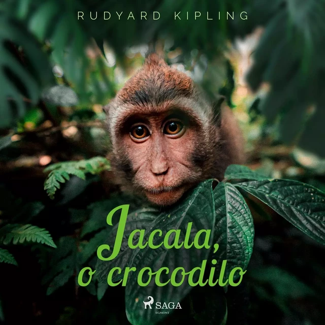 Jacala, o crocodilo - Rudyard Kipling - Saga Egmont International