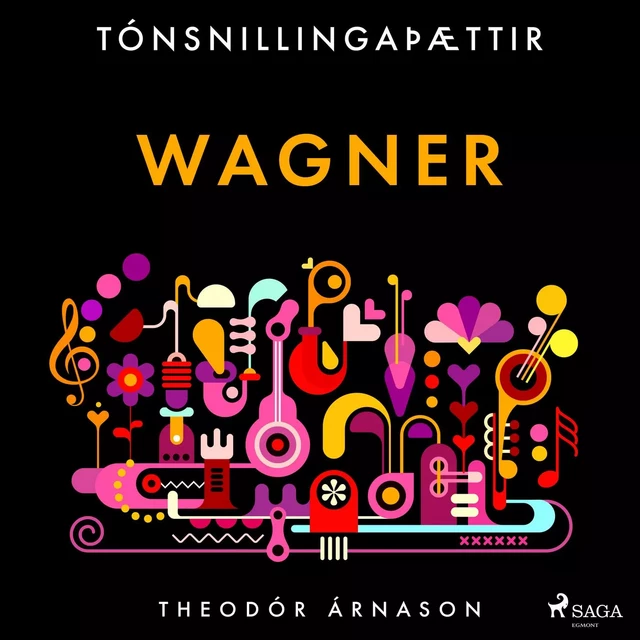 Tónsnillingaþættir: Wagner - Theódór Árnason - Saga Egmont International