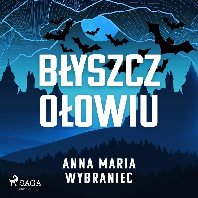 Błyszcz ołowiu - Anna Maria Wybraniec - Saga Egmont International