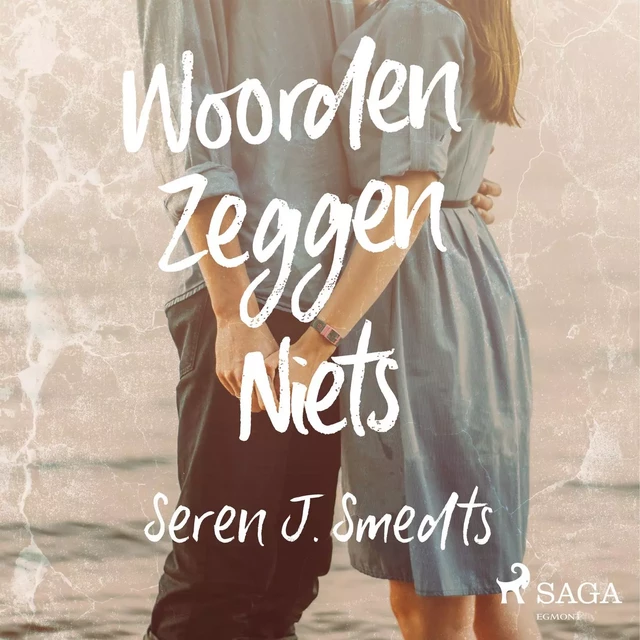 Woorden zeggen niets - Seren J. Smedts - Saga Egmont International