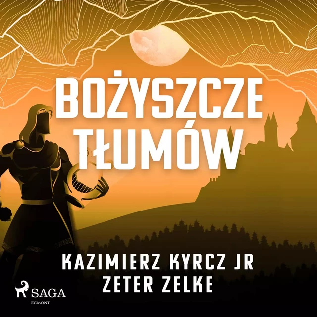 Bożyszcze tłumów - Zeter Zelke, Kazimierz Kyrcz jr - Saga Egmont International