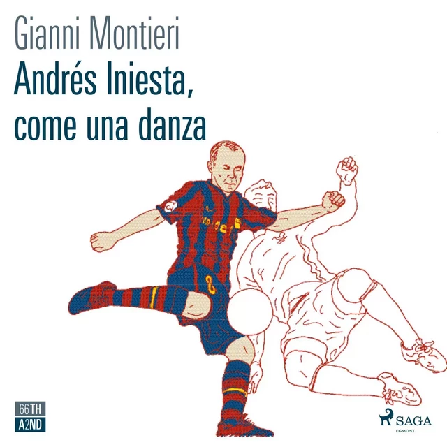 Andres Iniesta, come una danza - Gianni Montieri - Saga Egmont International