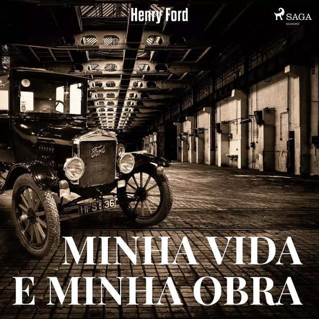 Minha Vida e Minha Obra - Henry Ford - Saga Egmont International