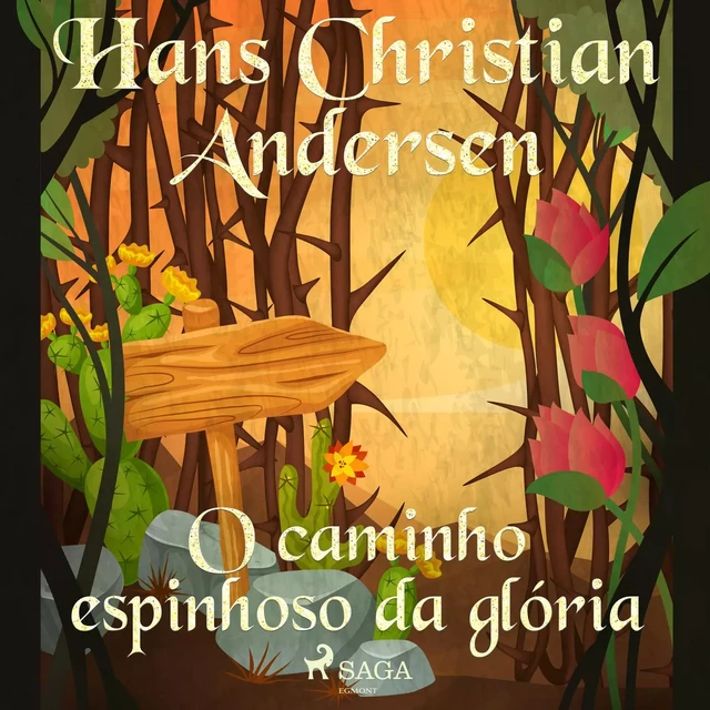 O caminho espinhoso da glória - Hans Christian Andersen - Saga Egmont International