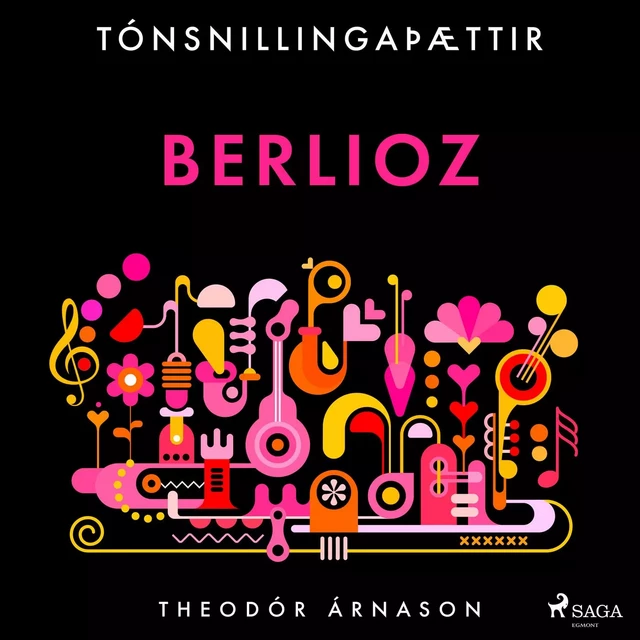 Tónsnillingaþættir: Berlioz - Theódór Árnason - Saga Egmont International