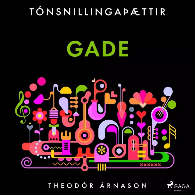 Tónsnillingaþættir: Gade - Theódór Árnason - Saga Egmont International