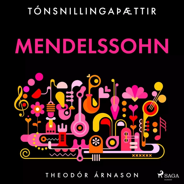 Tónsnillingaþættir: Mendelssohn - Theódór Árnason - Saga Egmont International