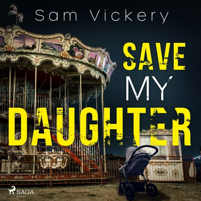 Save My Daughter - Sam Vickery - Saga Egmont International