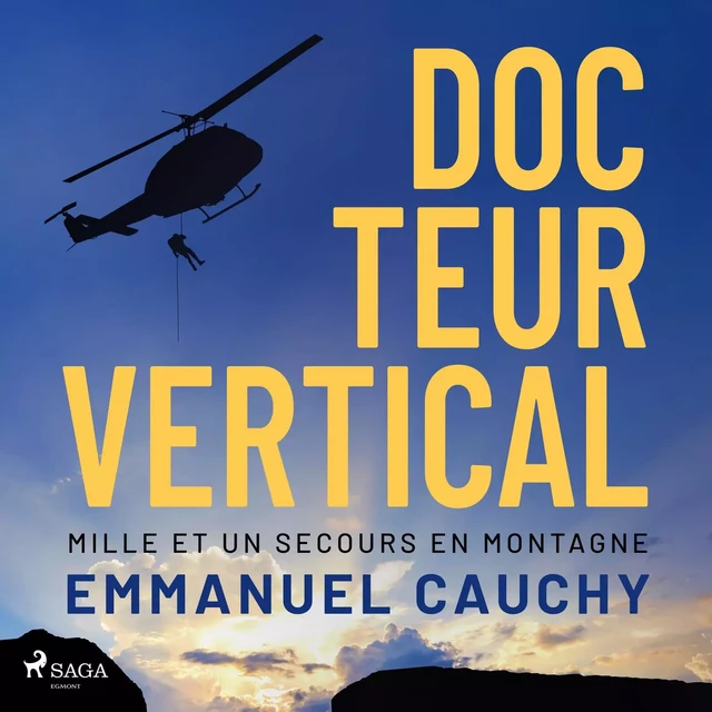 Docteur vertical : Mille et un secours en montagne - Emmanuel Cauchy - Saga Egmont French