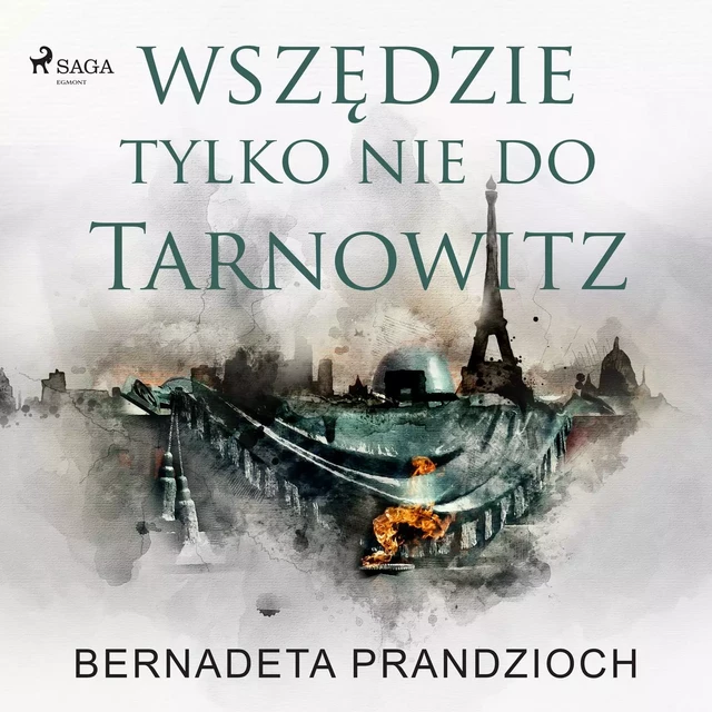 Wszędzie, tylko nie do Tarnowitz - Bernadeta Prandzioch - Saga Egmont International