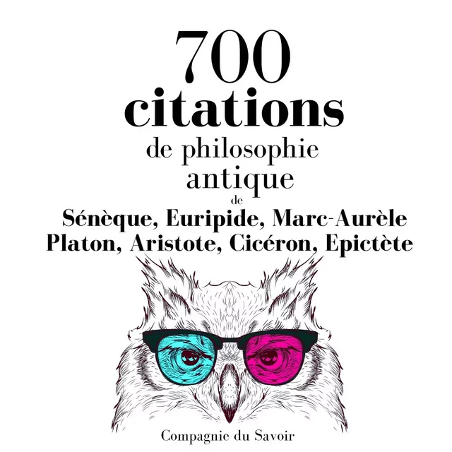 700 citations de philosophie antique - – Épictète, – Cicéron, – Aristote,  Platon, Marc Aurèle, – Euripide, – Sénèque - Saga Egmont French