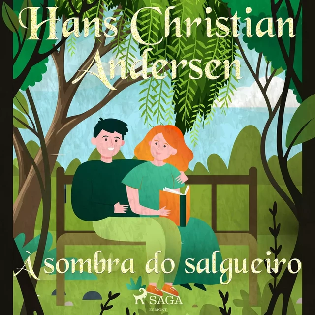 À sombra do salgueiro - Hans Christian Andersen - Saga Egmont International