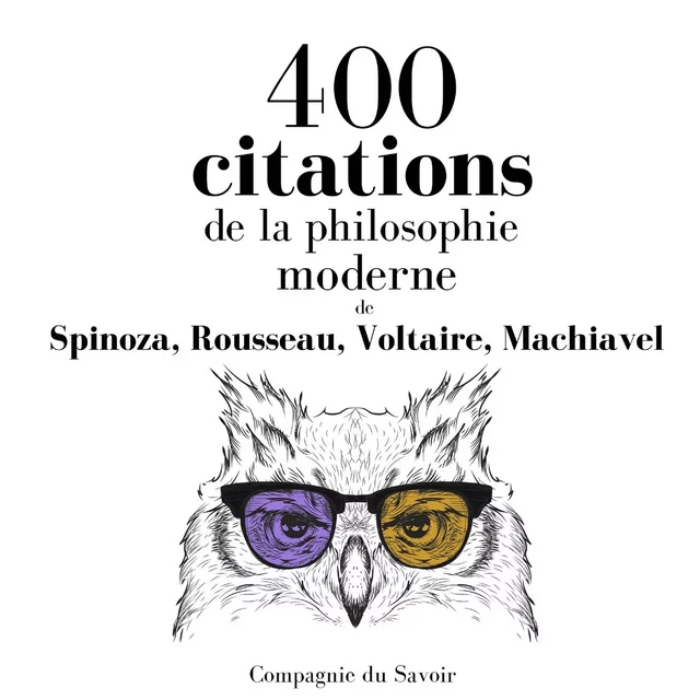 400 citations de la philosophie moderne - Nicolas Machiavel,  Voltaire, Jean-Jacques Rousseau,  Spinoza - Saga Egmont French