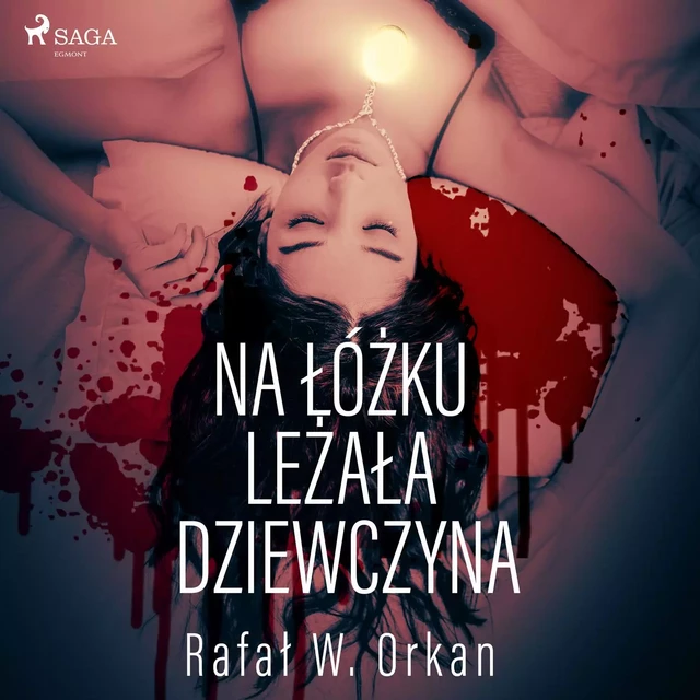 Na łóżku leżała dziewczyna - Rafal W. Orkan - Saga Egmont International