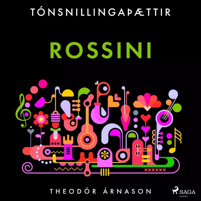 Tónsnillingaþættir: Rossini - Theódór Árnason - Saga Egmont International