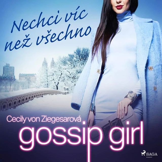 Gossip Girl: Nechci víc než všechno (3. díl) - Cecily Von Ziegesarová - Saga Egmont International