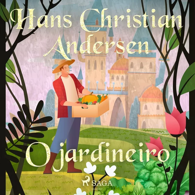 O jardineiro - Hans Christian Andersen - Saga Egmont International