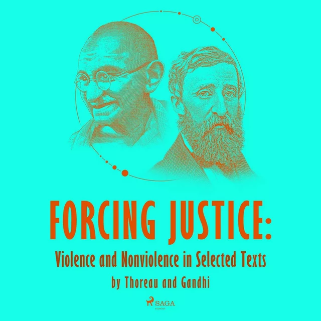 Forcing Justice: Violence and Nonviolence in Selected Texts by Thoreau and Gandhi - Mahatma Gandhi, Henry David Thoreau - Saga Egmont International