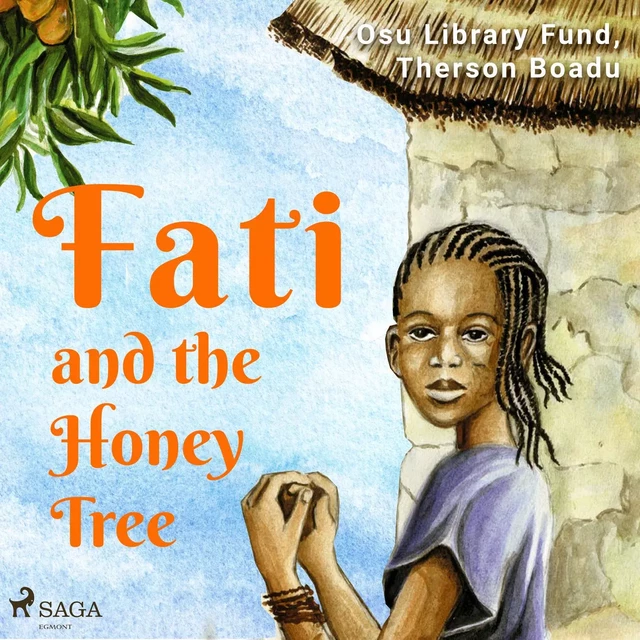 Fati and the Honey Tree - Therson Boadu, Osu Library Fund - Saga Egmont International