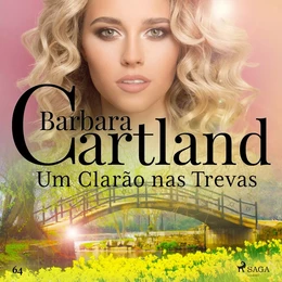 Um Clarão nas Trevas (A Eterna Coleção de Barbara Cartland 64)