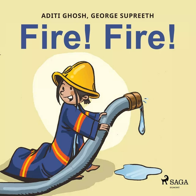 Fire! Fire! - George Supreeth, Aditi Ghosh - Saga Egmont International