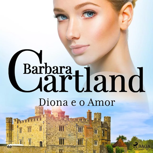 Diona e o Amor (A Eterna Coleção de Barbara Cartland 62) - Barbara Cartland - Saga Egmont International