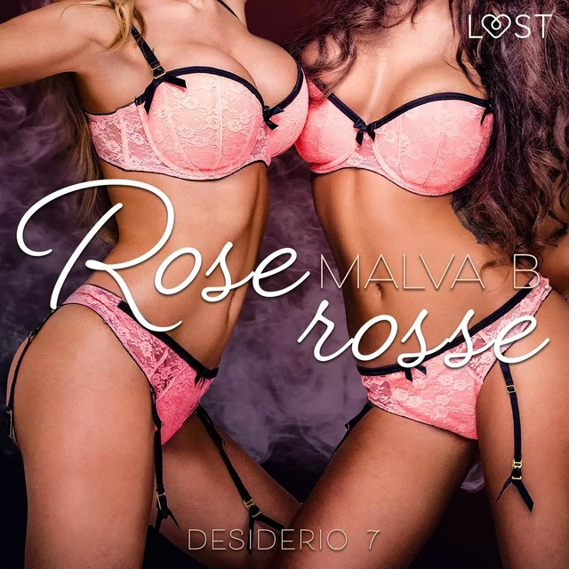 Desiderio 7: Rose rosse - racconto erotico - Malva B. - Saga Egmont International