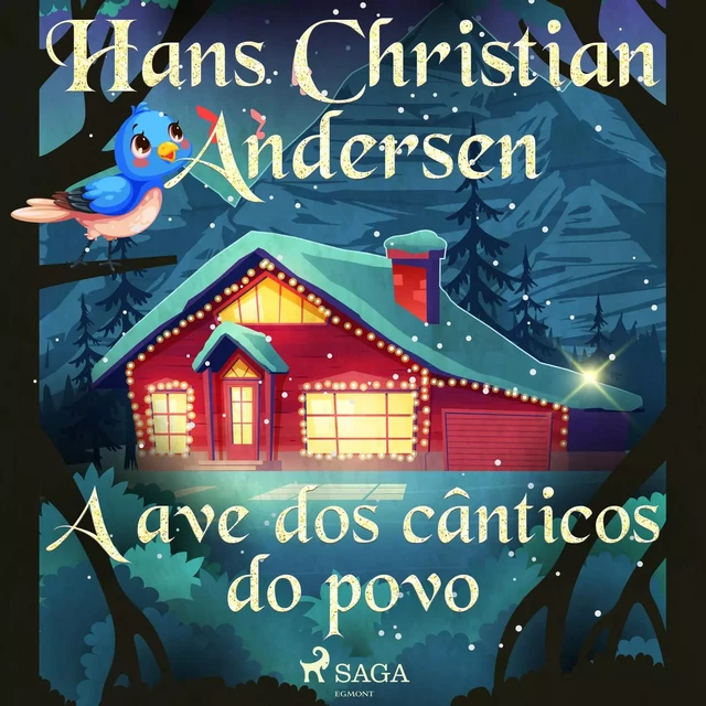 A ave dos cânticos do povo - Hans Christian Andersen - Saga Egmont International