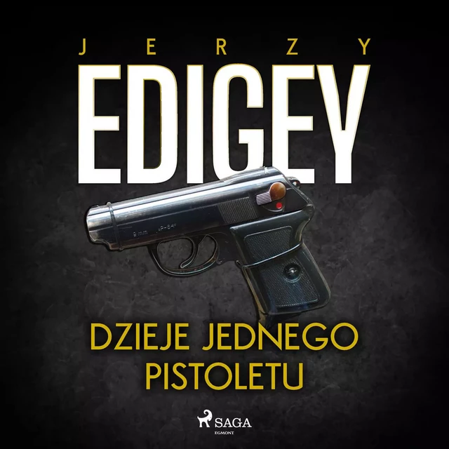 Dzieje jednego pistoletu - Jerzy Edigey - Saga Egmont International