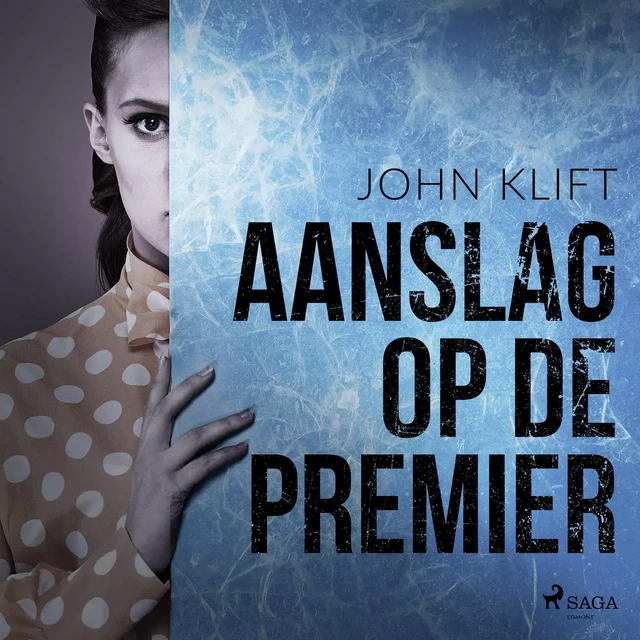 Aanslag op de premier - John Klift - Saga Egmont International