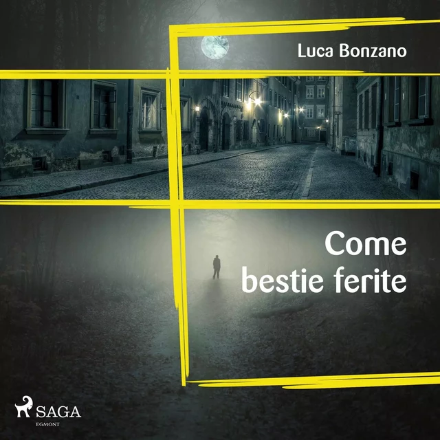 Come bestie ferite  - Luca Bonzano - Saga Egmont International