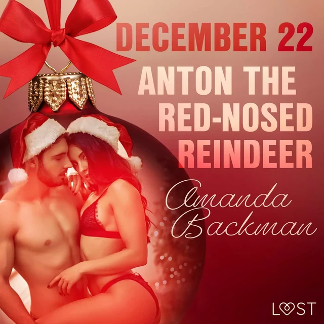 December 22: Anton the Red-Nosed Reindeer – An Erotic Christmas Calendar - Amanda Backman - Saga Egmont International