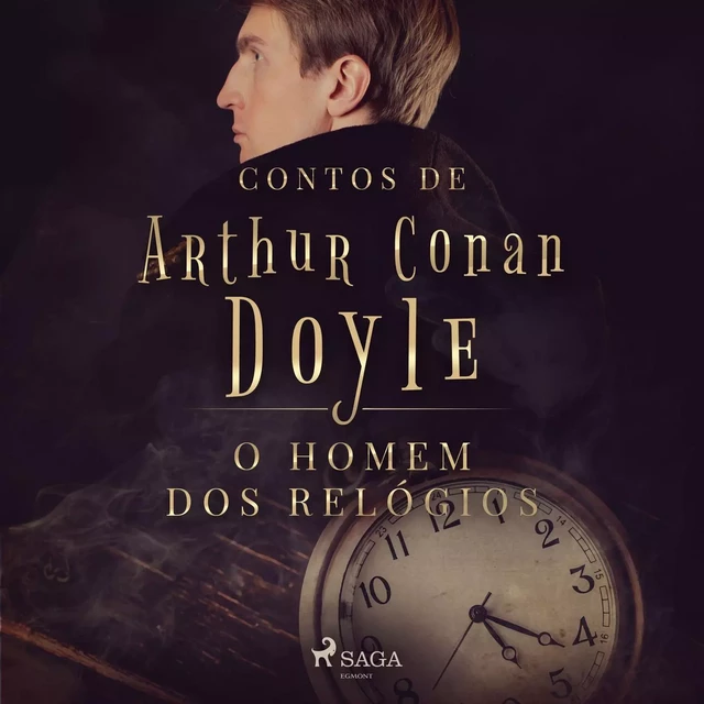 O homem dos relógios - Arthur Conan Doyle - Saga Egmont International