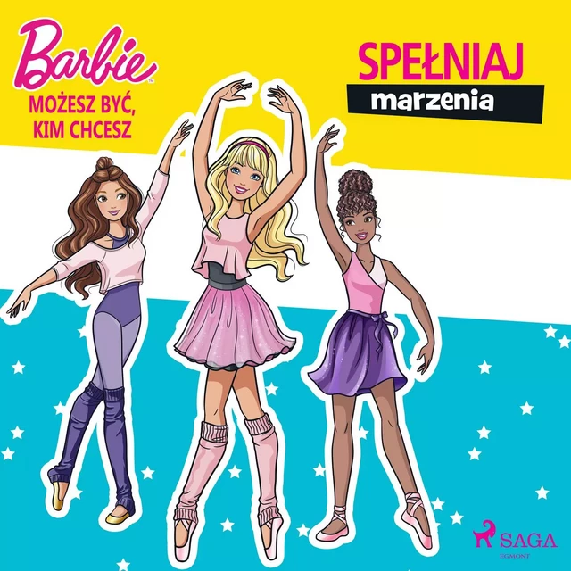 Barbie - Możesz być, kim chcesz - Spełniaj marzenia -  Mattel - Saga Egmont International