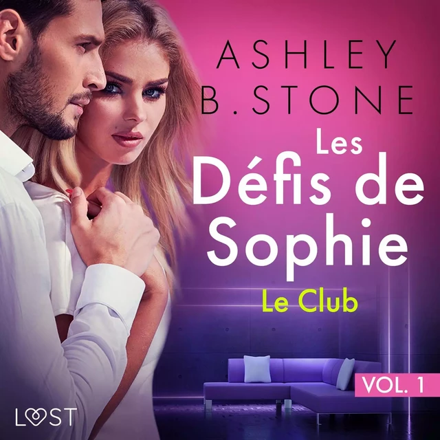 Les Défis de Sophie vol. 1 : Le Club - Une nouvelle érotique - Ashley B. Stone - Saga Egmont French