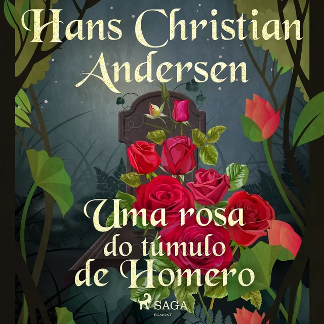 Uma rosa do túmulo de Homero - Hans Christian Andersen - Saga Egmont International